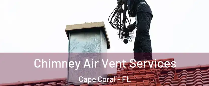 Chimney Air Vent Services Cape Coral - FL