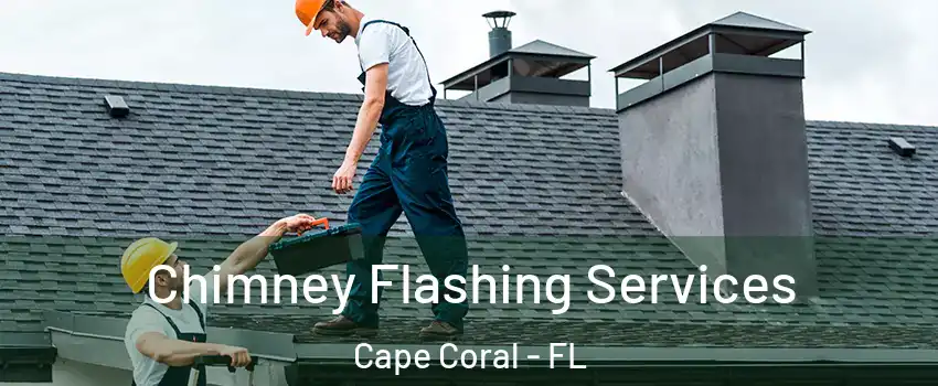 Chimney Flashing Services Cape Coral - FL