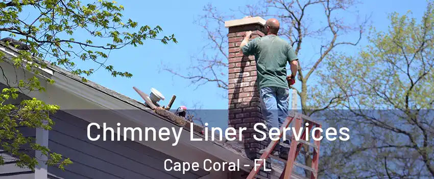 Chimney Liner Services Cape Coral - FL