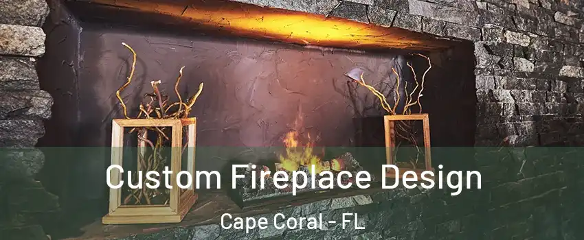 Custom Fireplace Design Cape Coral - FL