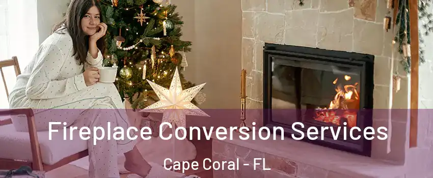 Fireplace Conversion Services Cape Coral - FL