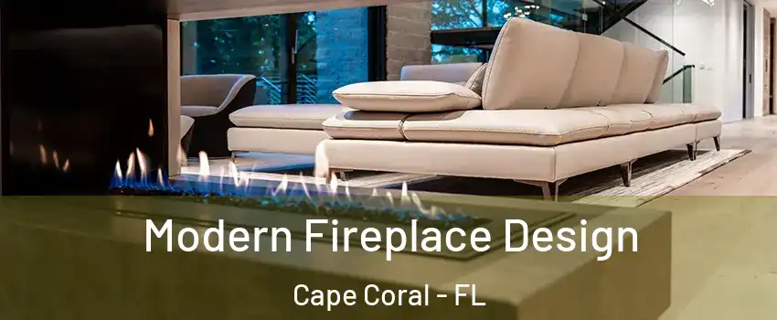 Modern Fireplace Design Cape Coral - FL
