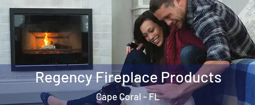 Regency Fireplace Products Cape Coral - FL